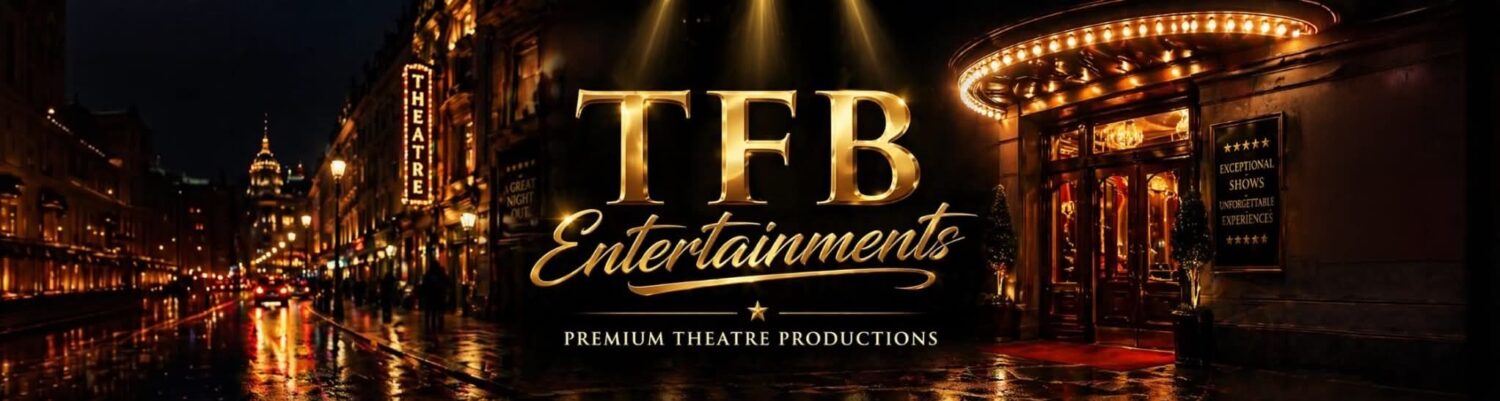 TFB Entertainments – Promoter for Premium Theatre Productions 